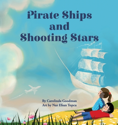 Pirate Ships and Shooting Stars By Carolinda Goodman Cover Image