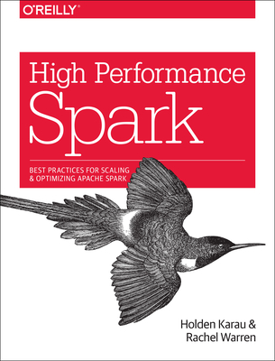 High Performance Spark: Best Practices for Scaling and Optimizing Apache Spark Cover Image