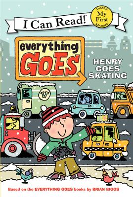 Everything Goes: Henry Goes Skating (My First I Can Read)