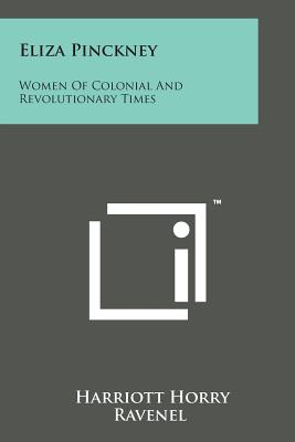 Eliza Pinckney: Women of Colonial and Revolutionary Times Cover Image