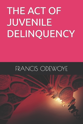 The Act of Juvenile Delinquency Cover Image