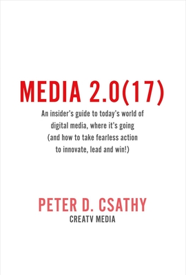 Media 2.0(17): An Insider's Guide to Today's World of Digital Media & Where It's Going By Peter D. Csathy Cover Image