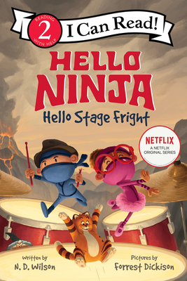 Hello, Ninja. Hello, Stage Fright! (I Can Read Level 2) By N. D. Wilson, Forrest Dickison (Illustrator) Cover Image