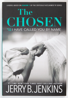 The Chosen I Have Called You by Name: A Novel Based on Season 1 of the Critically Acclaimed TV Series By Jerry B. Jenkins Cover Image