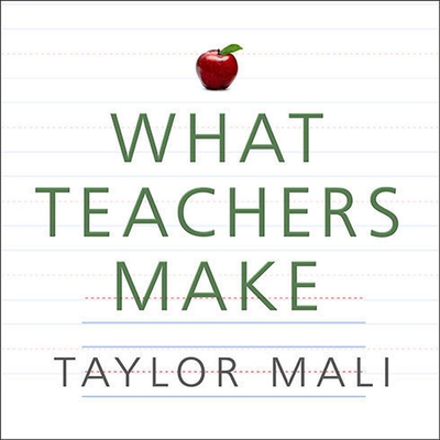 What Teachers Make: In Praise of the Greatest Job in the World Cover Image