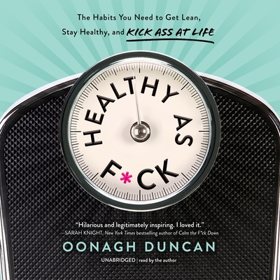 Healthy as F*ck: The Habits You Need to Get Lean, Stay Healthy, and Kick Ass at Life Cover Image