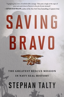 Saving Bravo: The Greatest Rescue Mission in Navy SEAL History By Stephan Talty Cover Image