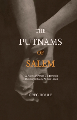 The Putnams of Salem: A Novel of Power and Betrayal During the Salem Witch Trials Cover Image