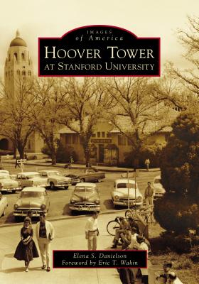 Hoover Tower at Stanford University (Images of America) By Elena S. Danielson, Eric T. Wakin (Foreword by) Cover Image