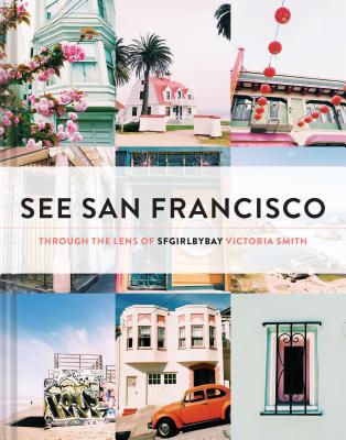 See San Francisco: Through the Lens of SFGirlbyBay Cover Image