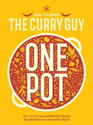 Curry Guy One Pot: Over 150 Curries and Other Deliciously Spiced Dishes from Around the World Cover Image