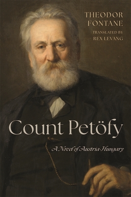 Count Petöfy: A Novel of Austria-Hungary (Studies in German Literature Linguistics and Culture #256) By Rex Rex Levang (Editor), Rex Rex Levang (Translator), Theodor Fontane Cover Image