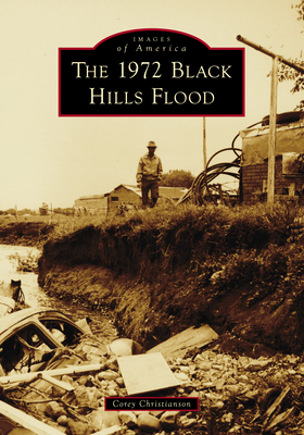The 1972 Black Hills Flood (Images of America)