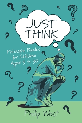 Just Think: Philosophy Puzzles for Children Aged 9 to 90 Cover Image