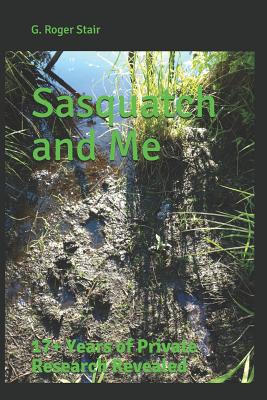 Sasquatch and Me: 17+ Years of Private Research Revealed (Black and White #1) By Val Osowski (Editor), Julie Navarre Lmsw (Foreword by), G. Roger Stair Cover Image