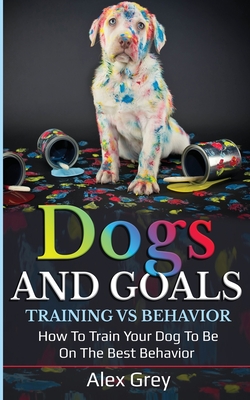 Dogs and Goals Training Vs Behavior Cover Image