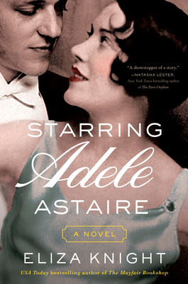 Starring Adele Astaire: A Novel By Eliza Knight Cover Image
