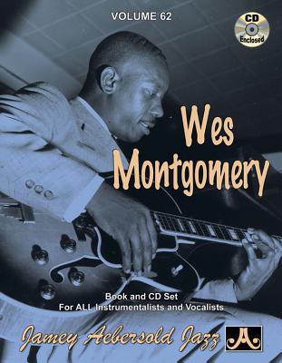 Jamey Aebersold Jazz -- Wes Montgomery, Vol 62: Book & CD (Jazz Play-A-Long for All Instrumentalists and Vocalists #62) By Wes Montgomery Cover Image