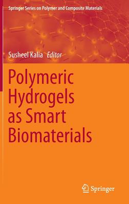 Polymeric Hydrogels as Smart Biomaterials (Springer Polymer and Composite Materials)