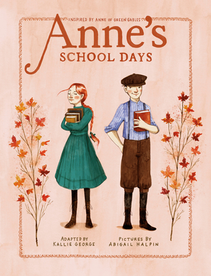 Anne's School Days: Inspired by Anne of Green Gables (An Anne Chapter Book #3) By Kallie George, Abigail Halpin (Illustrator) Cover Image