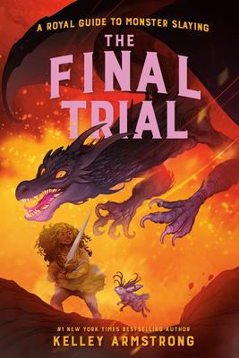 The Final Trial: Royal Guide to Monster Slaying, Book 4 (A Royal Guide to Monster Slaying #4) By Kelley Armstrong Cover Image