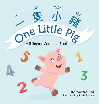 One Little Pig (A bilingual children's book in Traditional Chinese, English and Pinyin). Learn Numbers, Animals and Simple Phrases. A Dual Language Co Cover Image