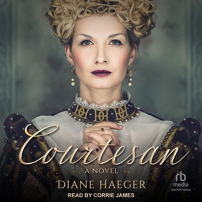 Courtesan By Diane Haeger, Corrie James (Read by) Cover Image