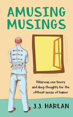 Amusing Musings: Hilarious one-liners and deep thoughts for the offbeat sense of humor Cover Image