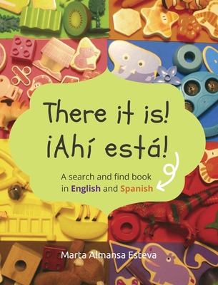 There it is! ¡Ahi esta!: A search and find book in English and Spanish By Marta Almansa Esteva Cover Image