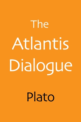 The Atlantis Dialogue: Plato's Original Story of the Lost City and Continent Cover Image