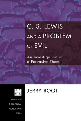 Jerry Roo C. S. Lewis and a Problem of Evil (Princeton Theological Monograph #96 ...