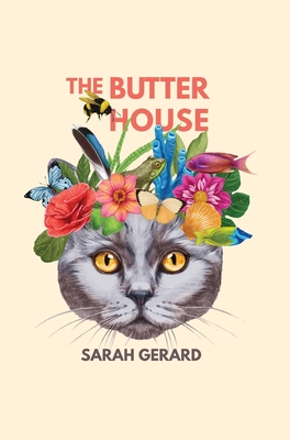 The Butter House By Sarah Gerard Cover Image