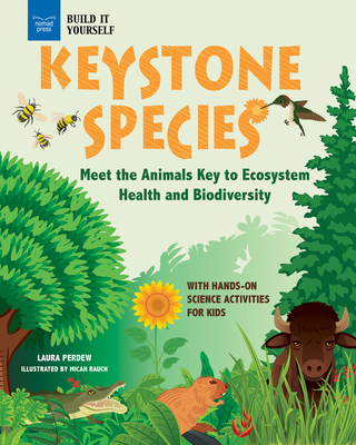 Keystone Species: Meet the Animals Key to Ecosystem Health and Biodiversity with Hands-On Science Activities for Kids (Build It Yourself)
