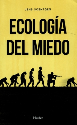 Ecologia del Miedo By Jens Soentgen Cover Image