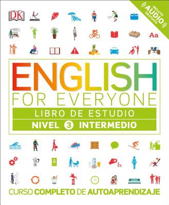 English for Everyone: Nivel 3: Intermedio, Libro de Estudio: Curso completo de autoaprendizaje (DK English for Everyone) Cover Image