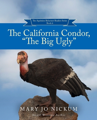 The California Condor, The Big Ugly By Mary Jo Nickum Cover Image
