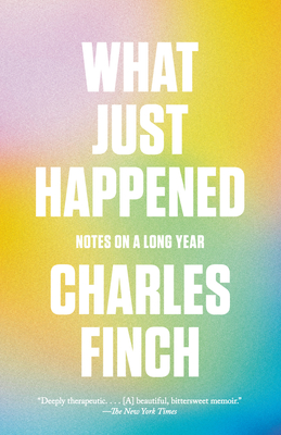 What Just Happened: Notes on a Long Year By Charles Finch Cover Image
