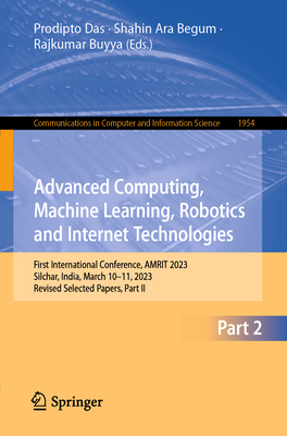 Advanced Computing, Machine Learning, Robotics and Internet Technologies: First International Conference, Amrit 2023, Silchar, India, March 10-11, 202 (Communications in Computer and Information Science #1954)