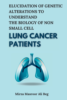 Elucidation of Genetic Alterations to Understand the Biology of Non Small Cell Lung Cancer Patients Cover Image