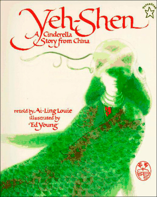 Yeh-Shen: A Cinderella Story from China By Ai-Ling Louie (Retold by), Ed Young (Illustrator) Cover Image