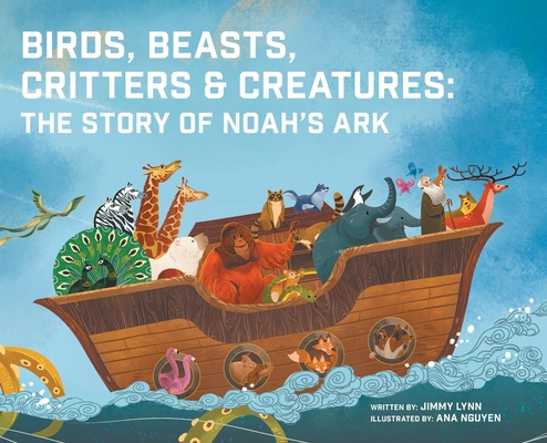 Birds, Beasts, Critters & Creatures: The Story of Noah's Ark Cover Image