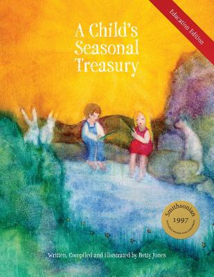 A Child's Seasonal Treasury, Education Edition By Betty Jones, Betty Jones (Illustrator) Cover Image
