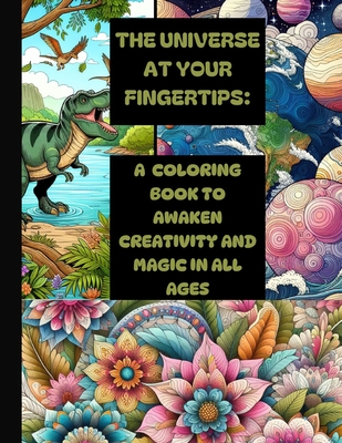 The Universe at Your Fingertips: A Coloring Book to Awaken Creativity and Magic in All Ages Cover Image