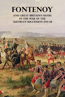 Fontenoy and Great Britain's Share in the War of the Austrian Succession 1741-48 Cover Image