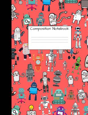 Composition Notebook: Wide Ruled Robot Party Robotic Club Cute Composition Notebook, High School Notebooks, Girl Boy School Notebook, Compos Cover Image