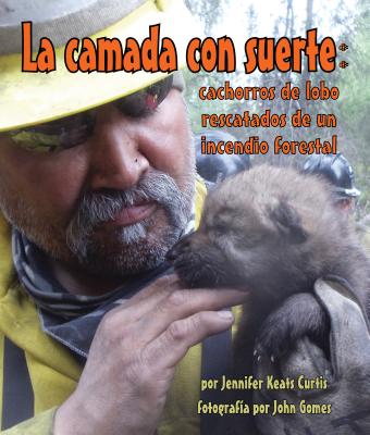 La Camada Con Suerte: Cachorros de Lobo Rescatados de Un Incendio Forestal (Lucky Litter, The: Wolf Pups Rescued from Wildfire) Cover Image