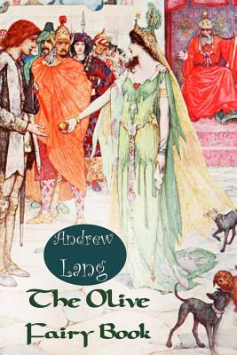 The Olive Fairy Book: [Illustrated Edition] By Henry Justice Ford (Illustrator), Andrew Lang Cover Image