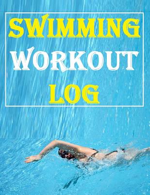 Swimming Workout Log: Keep Record of Progress in This Swimming Workout Log Cover Image