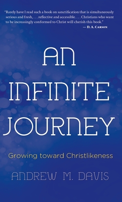 An Infinite Journey: Growing toward Christlikeness By Andrew M. Davis Cover Image