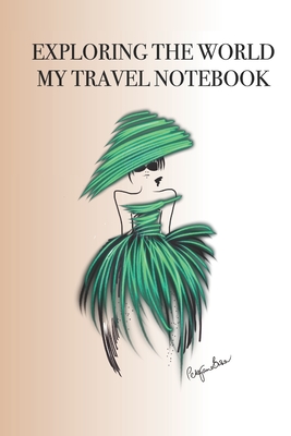 Exploring the World My Travel Notebook: Stylishly illustrated little notebook is the perfect accessory to accompany you on your travels so you can rec By P. J. Brown Cover Image